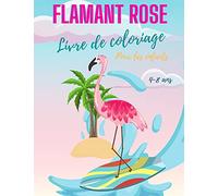 Livre de coloriage de flamants roses pour les enfants de 4 à 8 ans: Livre de coloriage de flamants roses pour filles et garçons, livre de coloriage de ... les enfants et les enfants d'âge préscolaire