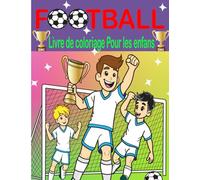 Livre de Coloriage de Football pour les Enfants: Du Football Amusant et Facile pour les Enfants de 4 à 8 ans ! Crée et Colorie tes Propres kits, ... des Pages Uniques sur le Thème du Football