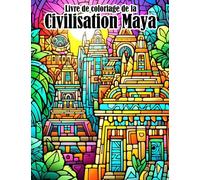 Livre de coloriage de la civilisation maya: Pages de coloriage de symboles mayas pour tous les