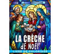 Livre de coloriage de la crèche de Noël.: 30 illustrations d'histoires bibliques et de scènes du livre de la Sainte Bible pour soulager le stress parfaites pour les cadeaux de Noël et d'anniversaire