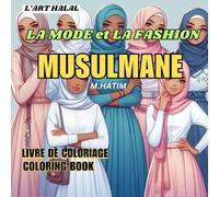 Livre de Coloriage de la MODE et la FASHION MUSULMANE: pour toutes les Femmes et les Filles : à partir de 3 ans, le livre traverse le Monde de la Mode ... India et Pakistan) styles, Magnifiques.