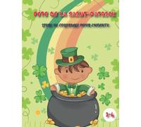 Livre de coloriage de la Saint-Patrick pour les tout-petits de 1 à 4 ans: Un livre d'activités amusant sur la Saint-Patrick - Une idée de cadeau pour les filles et les garçons