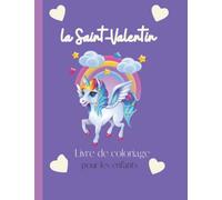 Livre de coloriage de la Saint-Valentin pour les enfants: livre de coloriage de la Saint-Valentin pour enfants amusant et mignon, avec de jolis ... chérubins et des images de la Saint-Valentin.