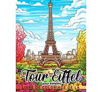 Livre de coloriage de la Tour Eiffel pour enfants.: Explorez votre créativité avec 50 illustrations de symboles français | Cadeaux parfaits pour les amis et les potes