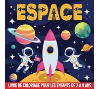 Livre de Coloriage de l'Espace pour Les Enfants de 2 à 4 Ans: Les Aventures Amusantes et Educatives des Astronautes | Apprentissage Précoce du ... pour Les Petits Explorateurs de l'Espace.