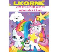 Livre de coloriage de licornes pour les enfants de 4 à 8 ans: Livre de dessins de licornes, livre de coloriage de licornes pour enfants avec des dessins magiques sur le thème des licornes