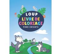 LIVRE DE COLORIAGE DE LOUPS POUR LES ENFANTS DE 3 À 7 ANS: LIVRE DE COLORIAGE DE LOUPS POUR LES ENFANTS DE 3 À 7 ANS : Cute wolf Coloring page For ... color Great Gift for kids With High Quality