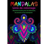 Livre de coloriage de mandala pour adultes Mandalas faciles pour débutants: Gros caractères, Lignes en gras, Motifs artistiques à contraste élevé pour les personnes ayant une basse vision