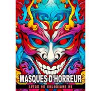 Livre de coloriage de masques d'horreur: Des pages de coloriage effrayantes avec de nombreu