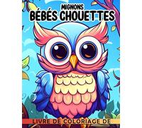 Livre de coloriage de mignons bébés chouettes: Pages de coloriage d'oiseaux Kawaii avec de mervei