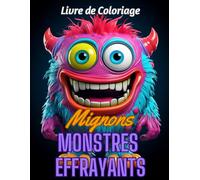 Livre de Coloriage De Mignons Monstres Effrayants: Pages de coloriage mignonnes de petits monstres pour adultes, adolescents et enfants. Détente et plaisir, designs sans niveaux de gris, tome 3