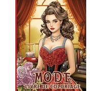 Livre de Coloriage de Mode: 45 dessins élégants de mode rétro à colorier, parfaits pour les adolescents et les adultes. Idéal comme cadeau pour les femmes, les stylistes et les créateurs de mode.