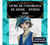 Livre de coloriage de mode - Années 1920: A soothing retro coloring - adult women’s coloring book, anti-stress and relaxation for fashion enthusiasts.