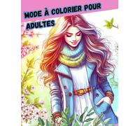 Livre de coloriage de mode pour adultes.: Livre de coloriage de mode pour adolescents, adultes et amateurs de mode. Modèles avec différents styles actuels.