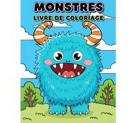 Livre de Coloriage de Monstres: 50 Illustrations Amusantes Et Frissonnantes Pour Éveiller L’Imagination Des Enfants Et Adolescents