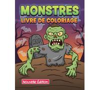 Livre de Coloriage de Monstres: Sélection D’Images Impressionnantes Et Drôles Offrant Une Aventure Visuelle Unique Aux Petits Artistes