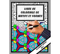 Livre de coloriage de motifs et formes -50 grands motifs VOL 1: pour adultes et jeunes motifs géométriques pour la détente et la créativité / médiation