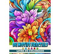 Livre de coloriage de motifs fractals: Illustrations d'œuvres d'art détaillées pour tous