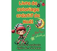 Livre de Coloriage de Noël Créatif pour Enfants de 4 à 8 Ans: Ambiance de Noël Hivernale avec Plus de 30 Illustrations Amusantes