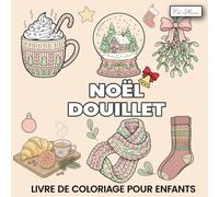 Livre de coloriage de Noël douillet pour enfants: 60 Dessins Variés Pour Célébrer l’Hiver, la Joie et la Créativité