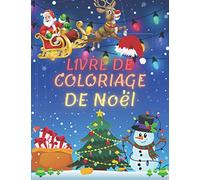 Livre De Coloriage De Noël: Joyeux Noël 2021 | Livre De Coloriage Noël Pour Les Enfants | Magnifiques Dessins De Noël à Colorier ... Cahier De Coloriages Pour Filles Et Garçons 2 à 4 ans, de 4 à 8ans