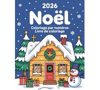 Livre de coloriage de Noël par numéros pour adultes: Détente et créativité - Coloriages de Noël relaxants pour apaiser l’esprit