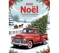 Livre de coloriage de Noël par numéros pour adultes: Livre de coloriage pour adultes avec numéros et thèmes de Noël - idéal pour la pleine conscience, ... loisirs créatifs pendant la période festive