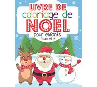 Livre de coloriage de Noel - pour enfants - 4 ans et +: Cahier à colorier de dessins de Noel pour les tout-petits | pour les filles et les garçons à partir de 4 ans | Joyeux Noël