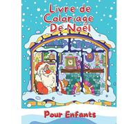 Livre de Coloriage de Noël Pour Enfants: Cahier de coloriage enfant de 3 à 8 ans pour passer un Joyeux Noël magique | 50 coloriages mignonnes et drôles à colorier | idée de cadeau fille et garçon