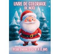 Livre de Coloriage de Noël pour Enfants de 4 à 8 Ans: 50 designs simples et faciles à colorier pour les enfants, avec le Père Noël, des bonhommes de ... elfes, et plus. Un cahier idéal pour Noël !
