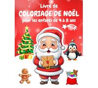 Livre de coloriage de Noël pour les enfants de 4 à 8 Ans: 50 Dessins Uniques à Colorier avec le Père Noël, l'arbre de Noël, le renne et bien d'autres | Cahier de Coloriages pour garçons et filles