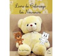 Livre de Coloriage de Nounours: Idéal pour les enfants à partir de 3 ans - Pleins de petits ours rigolos ou sérieux, avec des ballons ou des cœurs.