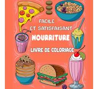 Livre de coloriage de nourriture pour enfants et adultes: 40 coloriages faciles et satisfaisants !