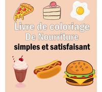 Livre de coloriage de nourriture pour enfants et adultes: 80 coloriages simples et satisfaisants pour se détendre