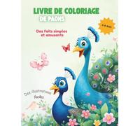 Livre de Coloriage de Paons pour Enfants de 4 à 8 Ans: Livre de Coloriage Éducatif avec Faits Amusants et Activités Créatives pour Enfants