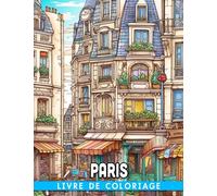 Livre de coloriage de Paris: 30+ illustrations de scènes romantiques de campagne pour se détendre et toutes occasions adaptées à tous les amateurs de dessin