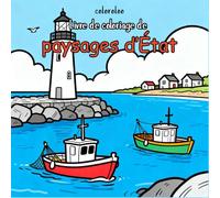 Livre de coloriage de paysages d’État: Grand livre de coloriage paysages d’État - Dessins bold et faciles pour adultes et adolescents, scènes relaxantes de nature américaine