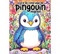 Livre de coloriage de pingouin mignon: Pages de coloriage d'animaux mignons et d'animatio