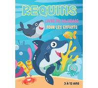 Livre de Coloriage de Requins pour les Enfants de 3 à 7 ans et de 7 à 12 ans: Plus de 40 pages à Colorier Amusantes et Uniques sur le Requin, un Cadeau Idéal pour vos Enfants (pour garçons et filles).