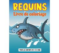 Livre de coloriage de requins pour les enfants de 4 à 8 ans: Pages à colorier pour enfants avec des illustrations de requins amusantes pour les ... les requins blancs, les requins-marteaux .