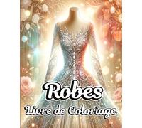 Livre de Coloriage de Robes: Illustrations de Vêtements de Mode avec des Designs Vintage et Modernes