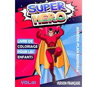 LIVRE DE COLORIAGE DE SUPER HÉROS POUR ENFANTS ARRIÈRE-PLAN MANDALA: +45 illustrations fantastiques pour les petits, filles et garçons. version française