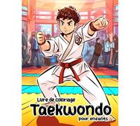 Livre de coloriage de Taekwondo pour enfants: 30 pages de coloriage premium et soigneusement sélectionnées pour s'amuser et se détendre Parfaites comme cadeaux gag ou éléphant blanc surtout pour Noël