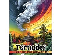 Livre de coloriage de Tornades: Impressionnantes illustrations naturelles sur les