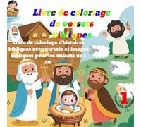 Livre de coloriage de versets bibliques: Livre de coloriage d'histoires bibliques avec versets et images bibliques pour les enfants de 1 an