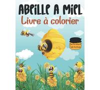 LIVRE DE COLORIAGE DES ABEILLES POUR ENFANTS 4-8 ans:: Idée cadeau parfaite pour les garçons et les filles qui aiment les abeilles. Pages à colorier ... pour garçons et filles entre 4 et 8 ans