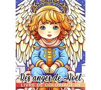 Livre de coloriage des anges de Noël: Boostez votre esprit de fête avec 30 images à colorier Parfait pour les blagues les cadeaux de Noël et la détente