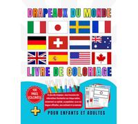 livre de coloriage des drapeaux du monde: Explorez, apprenez et coloriez les drapeaux de chaque nation, livre pour adultes et enfants, pages à ... à apprendre avec le livre des drapeaux
