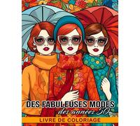 Livre de coloriage des fabuleuses modes des années 50: Détendez-vous avec un livre de coloriage de mode des années 1950 pour adultes en cadeau d'anniversaire ou de vacances