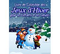 Livre de Coloriage des Jeux d'Hiver pour les Enfants et les Seniors: Voyage Joyeux et Amusant à Travers la Saison d'Hiver